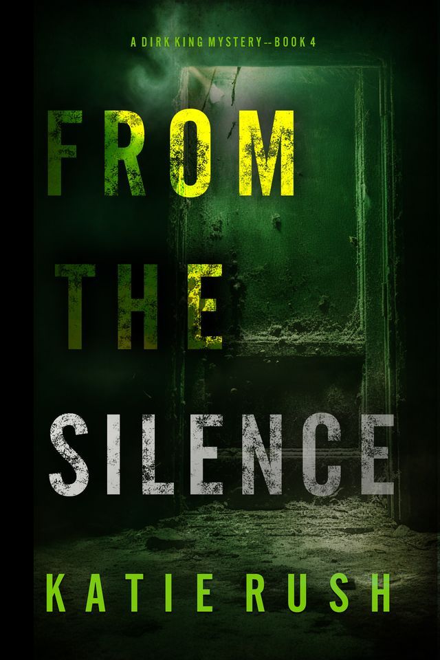  From The Silence (A Dirk King FBI Suspense Thriller—Book 4)(Kobo/電子書)