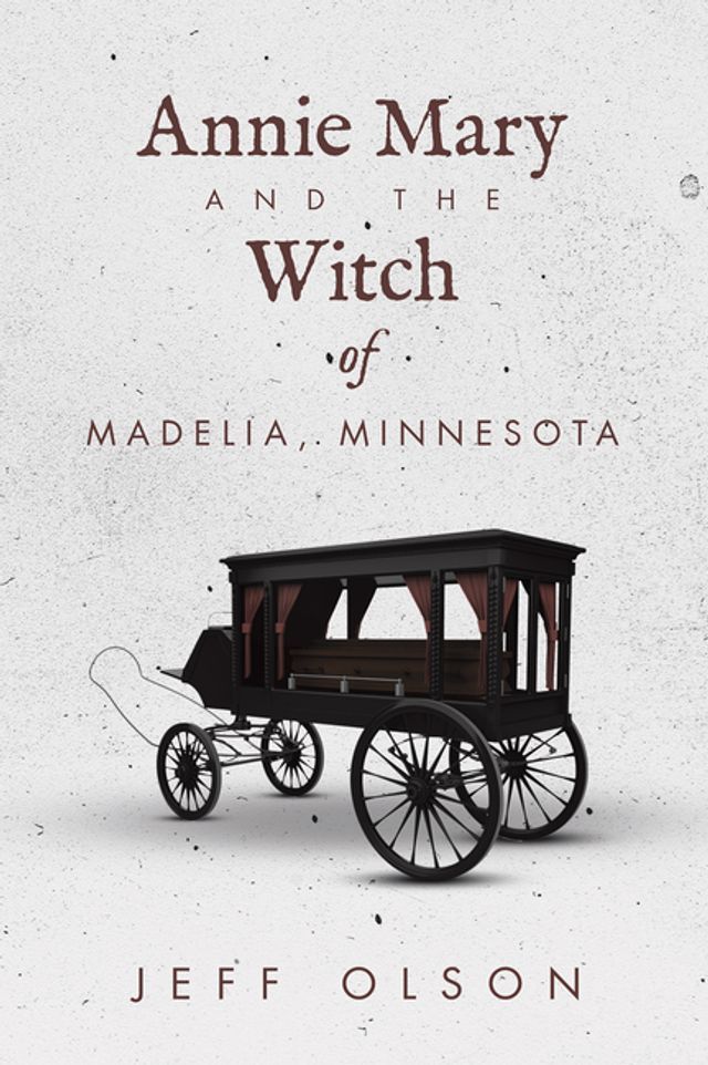  Annie Mary and the Witch of Madelia, Minnesota(Kobo/電子書)