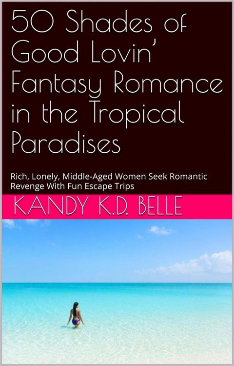 50 Shades of Good Lovin’ Fantasy Romance in the Tropical Paradises(Kobo/電子書)