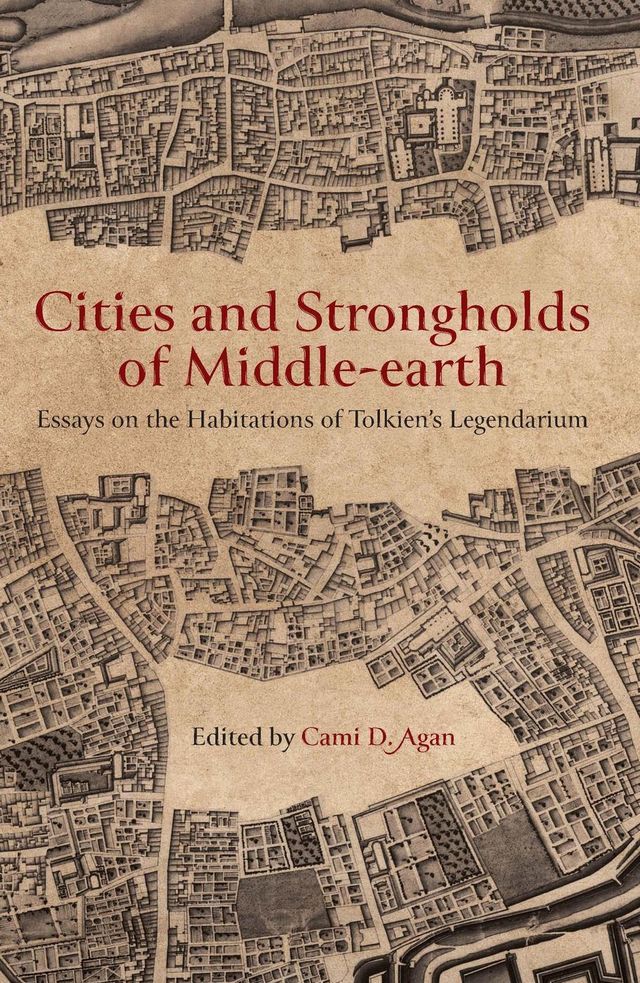  Cities and Strongholds of Middle-earth: Essays on the Habitations of Tolkien’s Legendarium(Kobo/電子書)