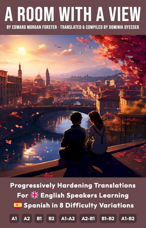 A Room with a View  Progressive Translations for A1, A2, B1, and B2 Spanish Speakers(Kobo/電子書)