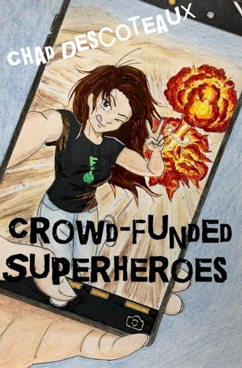 Crowd-Funded Superheroes(Kobo/電子書)