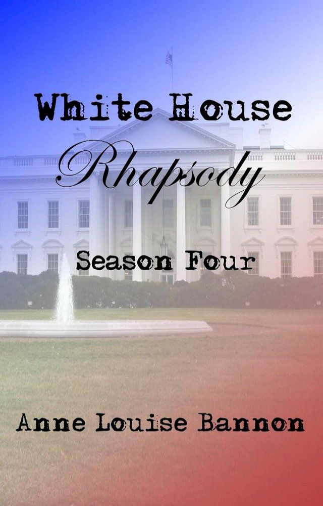  White House Rhapsody Season Four(Kobo/電子書)