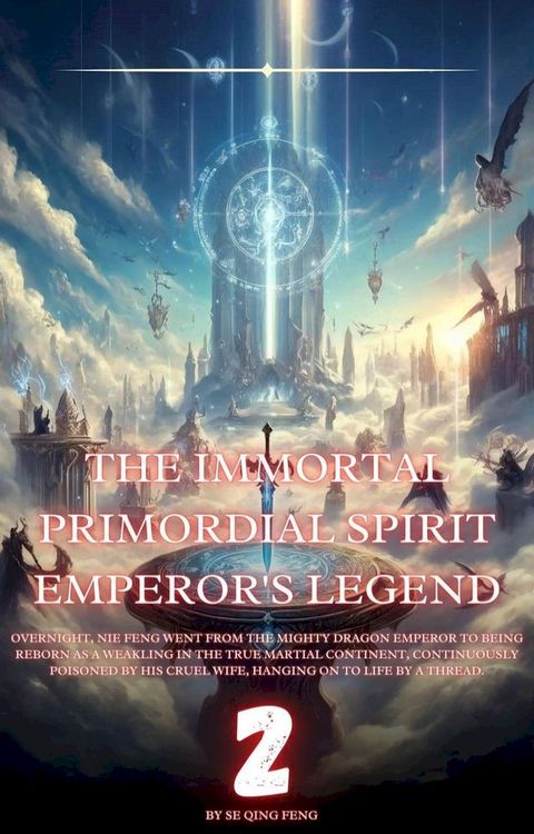 The Immortal Primordial Spirit Emperor's Legend(Kobo/電子書)