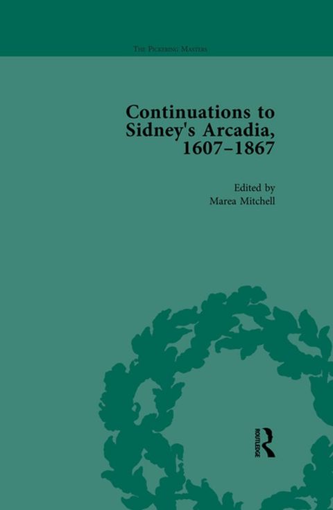 Continuations to Sidney's Arcadia, 1607-1867, Volume 4(Kobo/電子書)