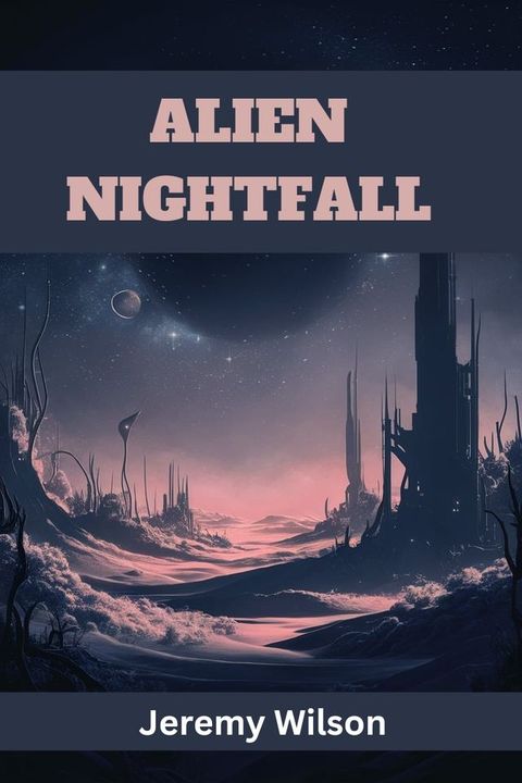 Alien Nightfall(Kobo/電子書)