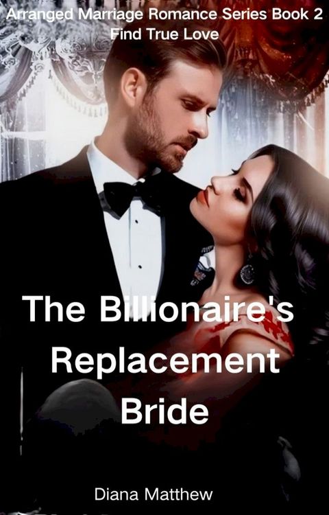 The Billionaire's Replacement Bride(Kobo/電子書)