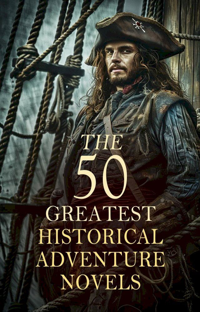  The 50 Greatest Historical Adventure Novels(Kobo/電子書)