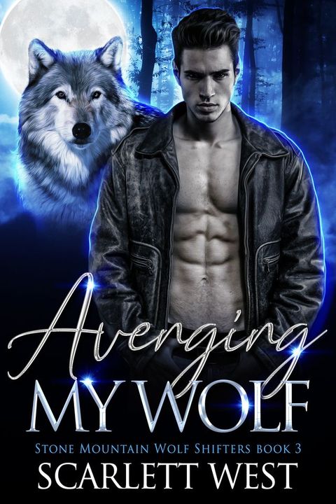 Avenging My Wolf (Stone Mountain Wolf Shifters Book 3)(Kobo/電子書)