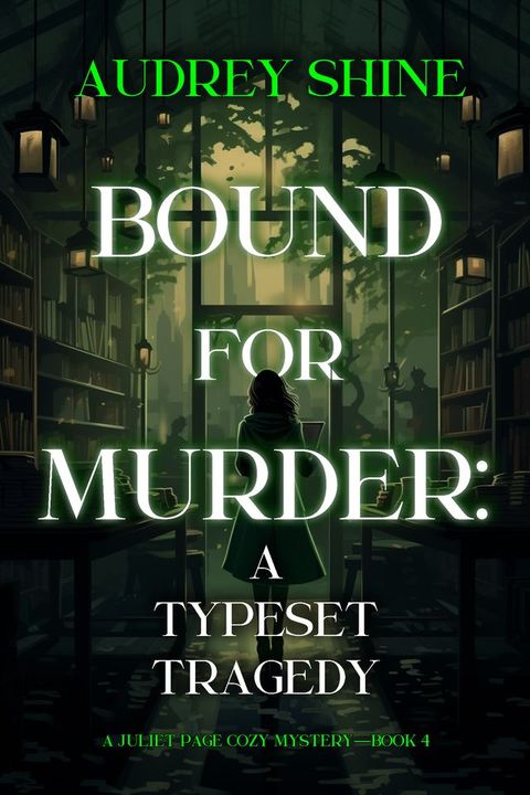 Bound for Murder: A Typeset Tragedy (A Juliet Page Cozy Mystery—Book 4)(Kobo/電子書)