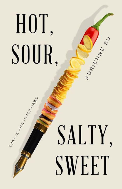 Hot, Sour, Salty, Sweet: Essays and Interviews(Kobo/電子書)