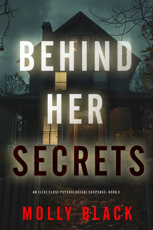  Behind Her Secrets (An Elise Close Psychological Thriller—Book Three)(Kobo/電子書)