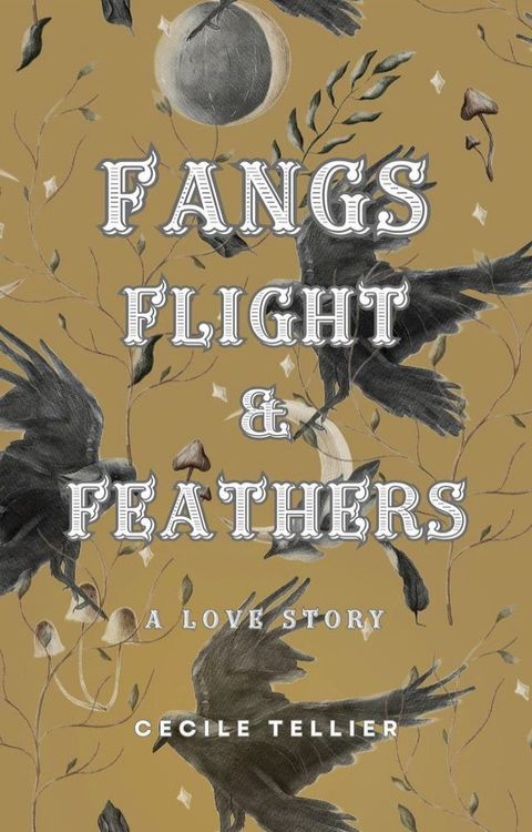 Fangs, Flight, & Feathers - A Love Story(Kobo/電子書)