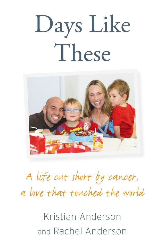  Days Like These: A life cut short by cancer, a love that touched the world(Kobo/電子書)