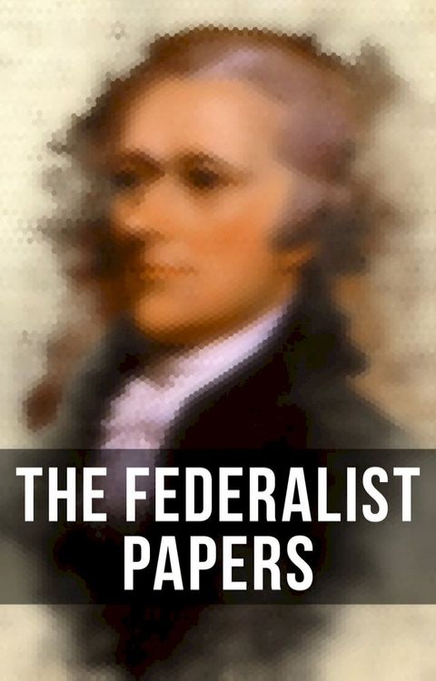 The Federalist Papers(Kobo/電子書)