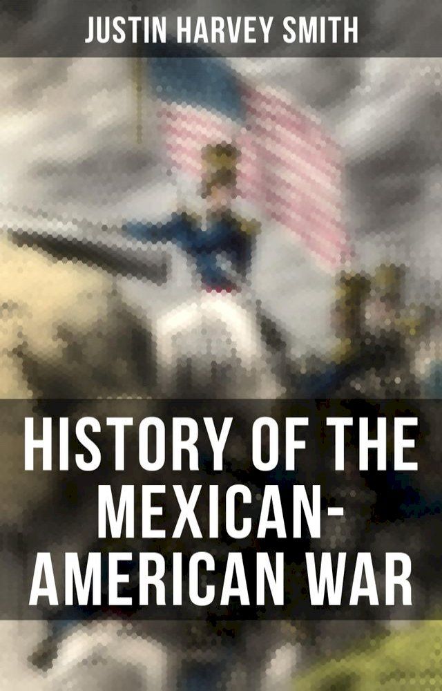  History of the Mexican-American War(Kobo/電子書)