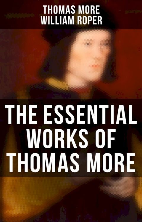 The Essential Works of Thomas More(Kobo/電子書)