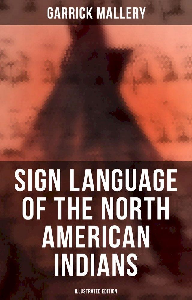  Sign Language of the North American Indians (Illustrated Edition)(Kobo/電子書)