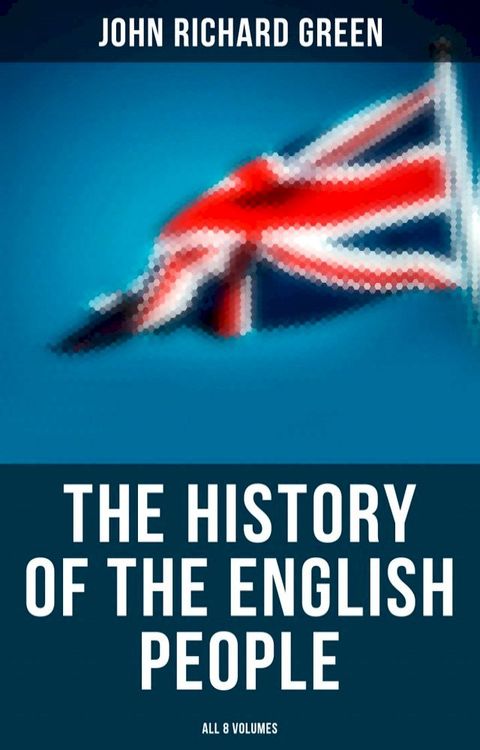 The History of the English People (All 8 Volumes)(Kobo/電子書)