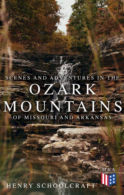 Scenes and Adventures in the Ozark Mountains of Missouri and Arkansas(Kobo/電子書)