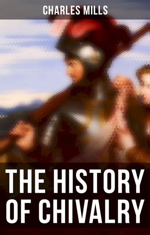 The History of Chivalry(Kobo/電子書)