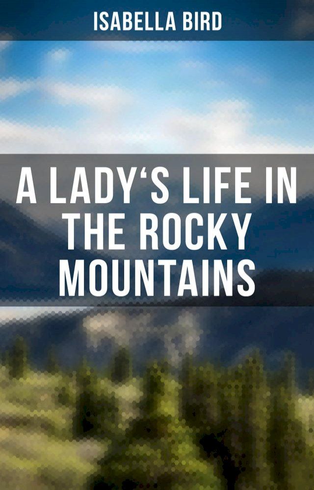  A Lady's Life in the Rocky Mountains(Kobo/電子書)