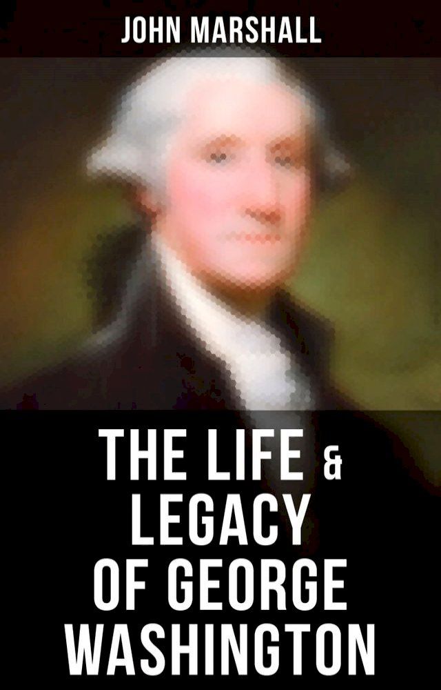  The Life & Legacy of George Washington(Kobo/電子書)