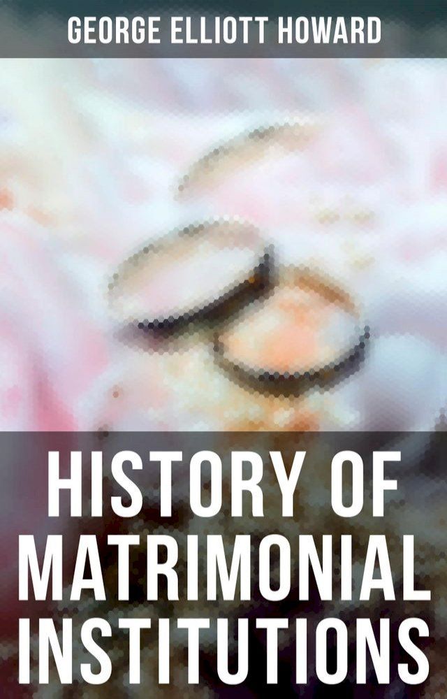  History of Matrimonial Institutions(Kobo/電子書)