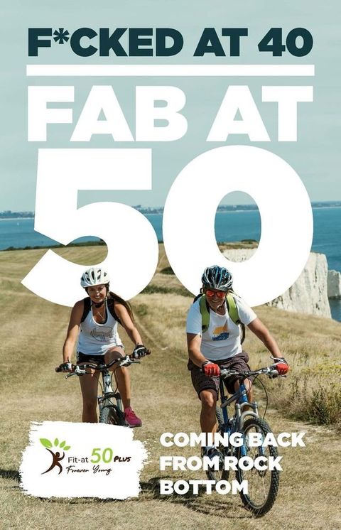 F*cked at 40 - Fab at 50(Kobo/電子書)