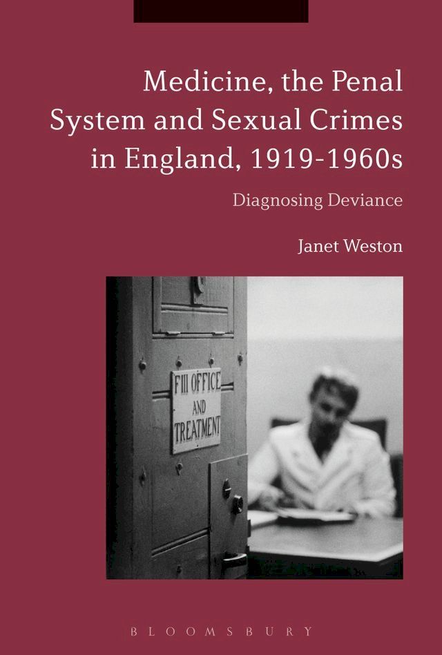  Medicine, the Penal System and Sexual Crimes in England, 1919-1960s(Kobo/電子書)