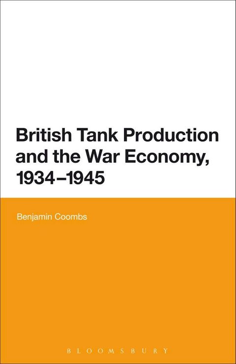 British Tank Production and the War Economy, 1934-1945(Kobo/電子書)