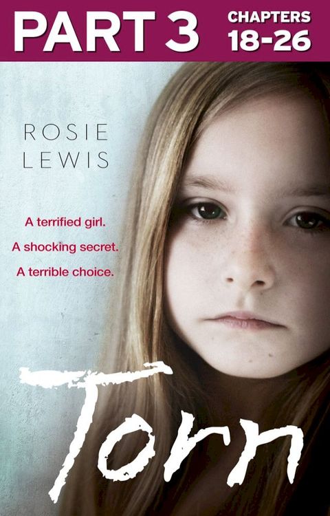 Torn: Part 3 of 3: A terrified girl. A shocking secret. A terrible choice.(Kobo/電子書)