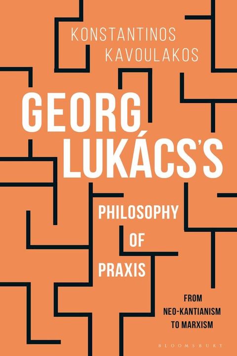 Georg Lukács’s Philosophy of Praxis(Kobo/電子書)