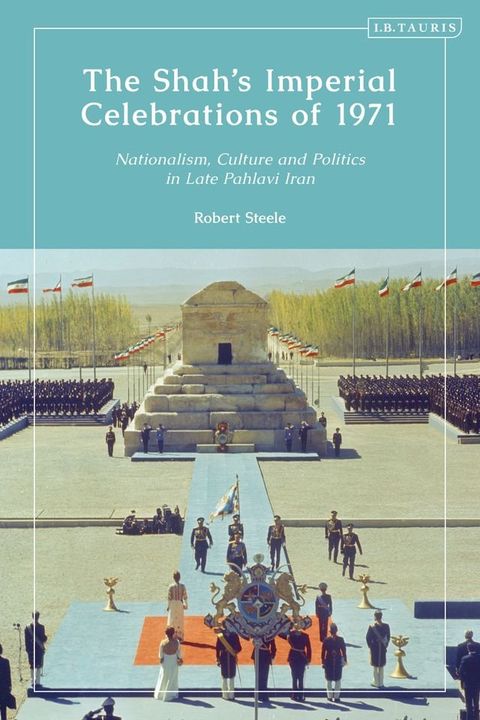 The Shah’s Imperial Celebrations of 1971(Kobo/電子書)