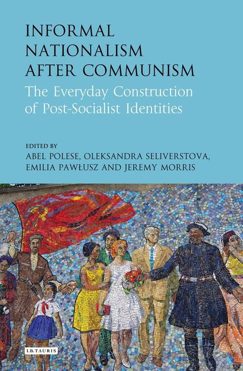 Informal Nationalism After Communism(Kobo/電子書)