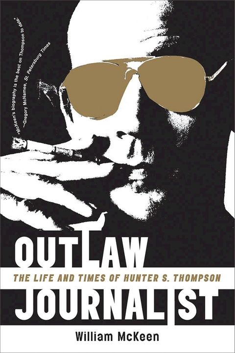 Outlaw Journalist: The Life and Times of Hunter S. Thompson(Kobo/電子書)