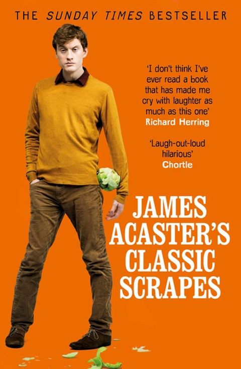 James Acaster's Classic Scrapes - The Hilarious Sunday Times Bestseller(Kobo/電子書)