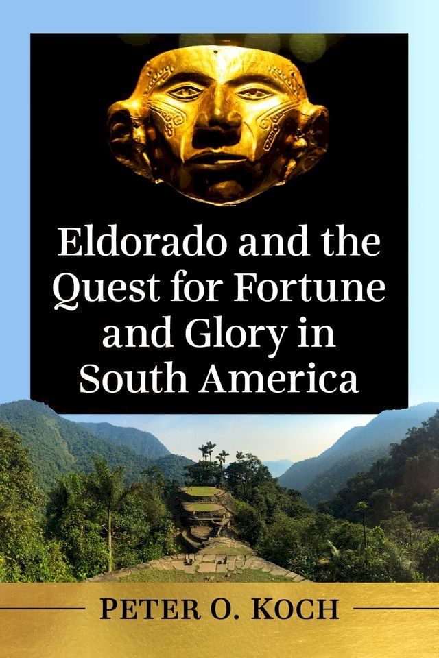  Eldorado and the Quest for Fortune and Glory in South America(Kobo/電子書)