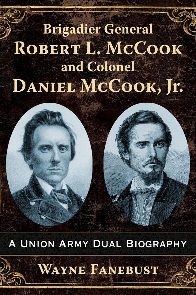  Brigadier General Robert L. McCook and Colonel Daniel McCook, Jr.(Kobo/電子書)