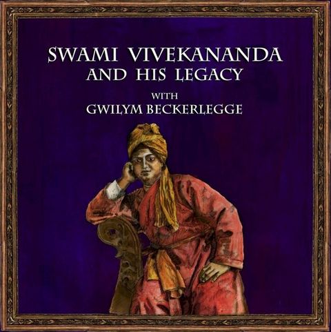 Swami Vivekananda and his legacy with Gwilym Beckerlegge(Kobo/電子書)