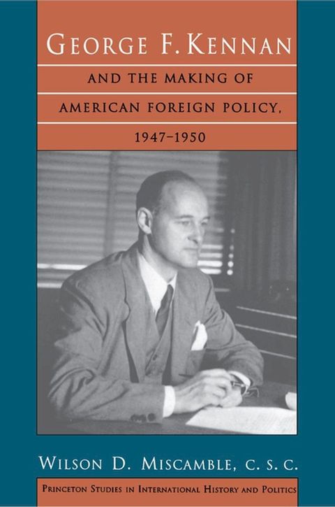 George F. Kennan and the Making of American Foreign Policy, 1947-1950(Kobo/電子書)