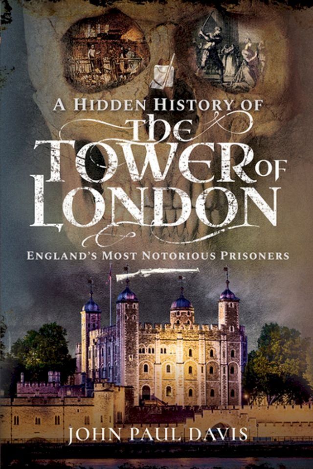  A Hidden History of the Tower of London(Kobo/電子書)