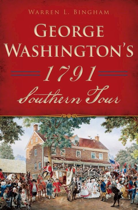 George Washington's 1791 Southern Tour(Kobo/電子書)