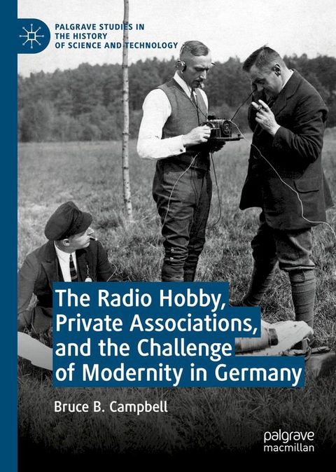 The Radio Hobby, Private Associations, and the Challenge of Modernity in Germany(Kobo/電子書)