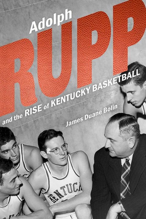 Adolph Rupp and the Rise of Kentucky Basketball(Kobo/電子書)