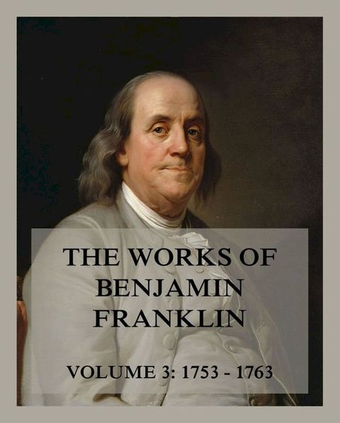 The Works of Benjamin Franklin, Volume 3(Kobo/電子書)