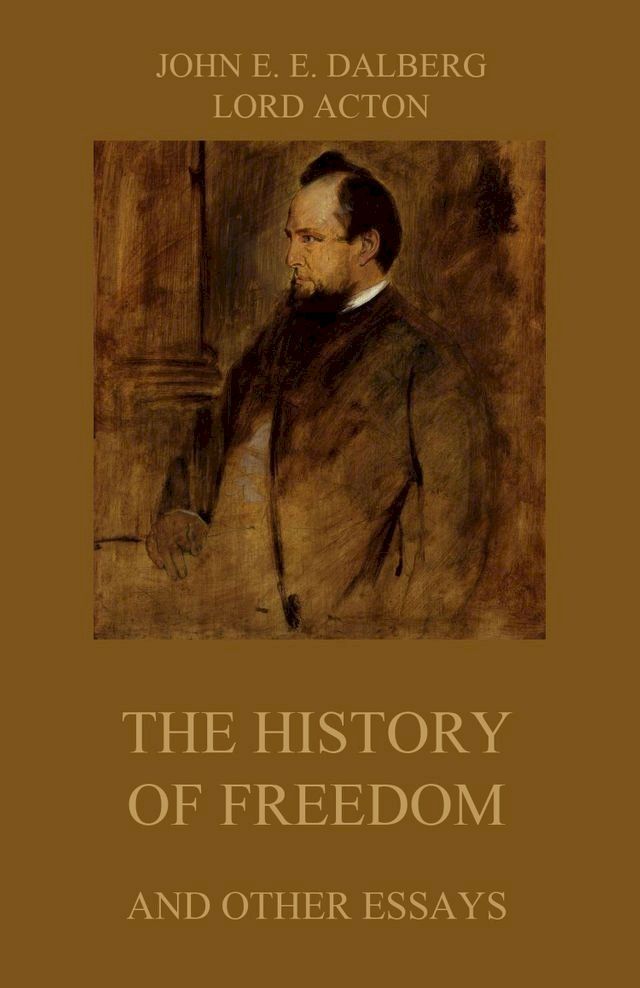  The History of Freedom (and other Essays)(Kobo/電子書)