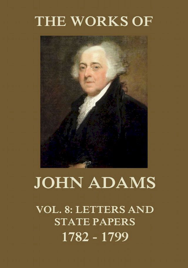  The Works of John Adams Vol. 8(Kobo/電子書)