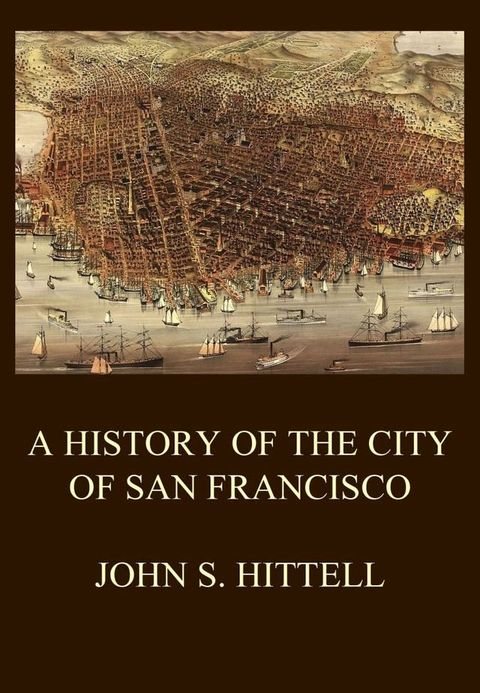 A History of the City of San Francisco(Kobo/電子書)