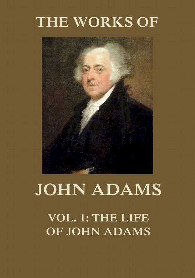  The Works of John Adams Vol. 1(Kobo/電子書)